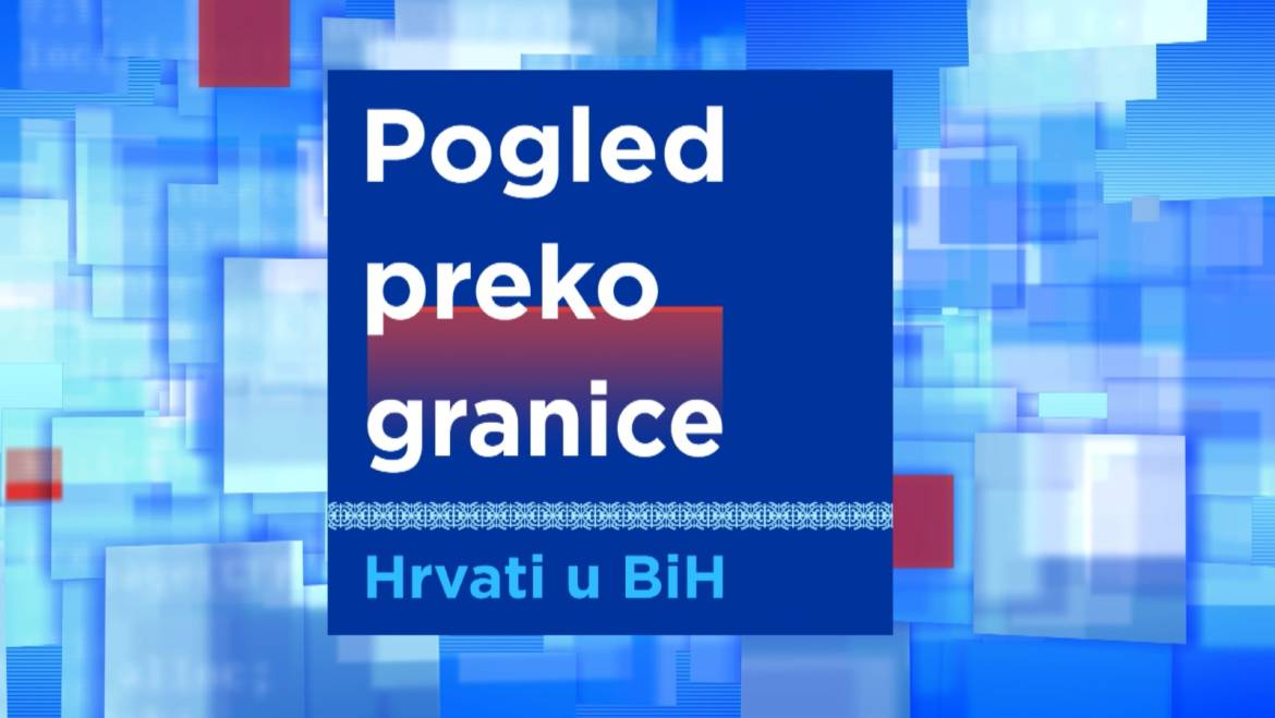 Pogled preko granice – Hrvati u BiH, 30. travnja 2025.