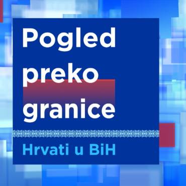 Pogled preko granice – Hrvati u BiH, 30. travnja 2025.