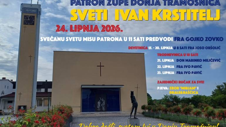 SVETKOVINA ROĐENJA SVETOG IVANA KRSTITELJA – ZAŠTITNIKA ŽUPE DONJA TRAMOŠNICA
